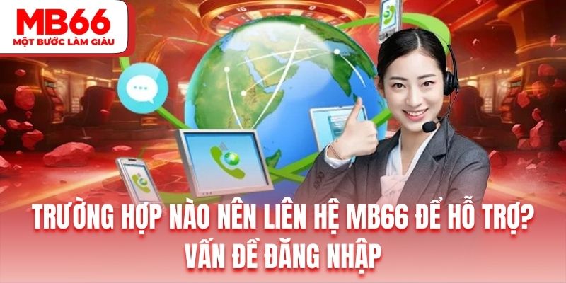 Hội viên có thể nhờ hỗ trợ MB66 khi gặp sự cố về đăng nhập
